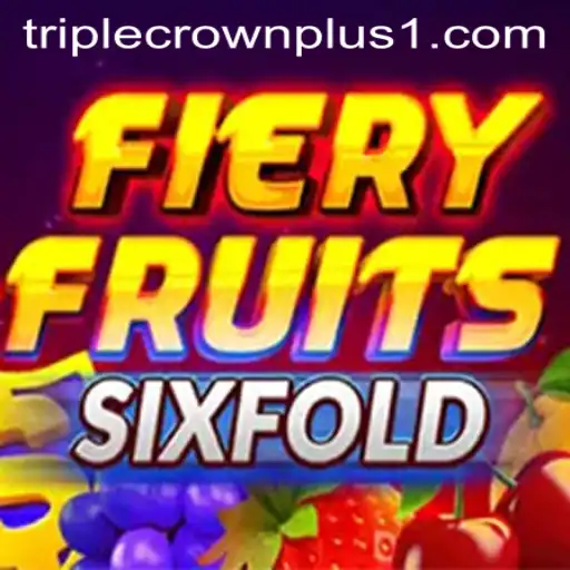Embark on a Thrilling Adventure with FieryFruitsSixFold: Exploring the Triple Crown Plus