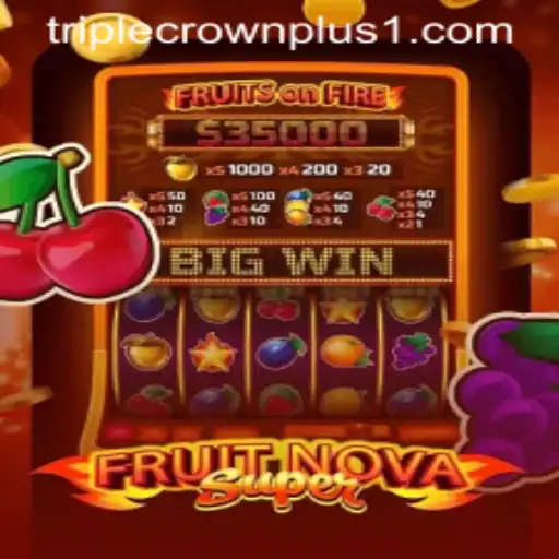 Exploring the Fascinating World of FruitNovaSuper with Triple Crown Plus