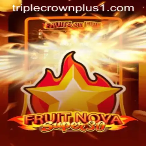 Exploring FruitrNovaSupe30: A Fresh Take on Modern Gaming with Triple Crown Plus