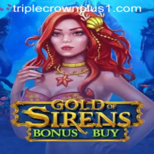 Experience the Thrill of GoldofSirensBonusBuy: Discover the Allure of Triple Crown Plus
