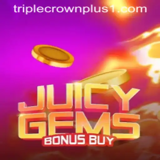 Exploring the Thrills of JuicyGemsBonusBuy: An Insight into Triple Crown Plus