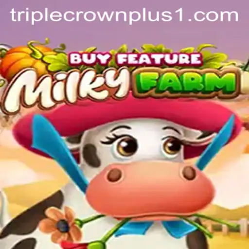 Embark on a Dairy Adventure with MilkyFarmBuyFeature and Discover the Excitement of Triple Crown Plus