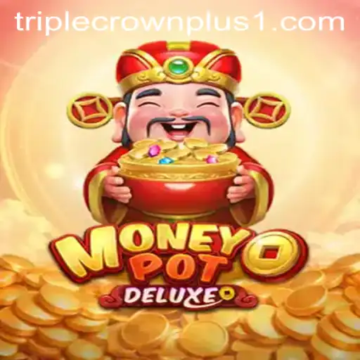 Discover the Thrill of MoneyPotDELUXE with Triple Crown Plus