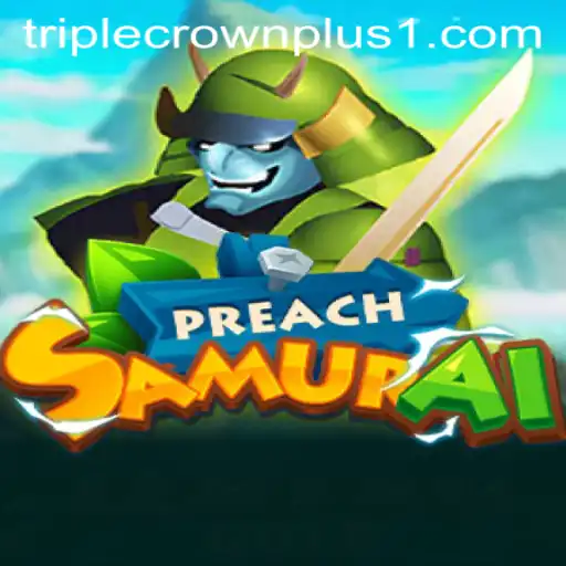 Discover the Exciting World of PreachSamurai: An In-depth Look at Triple Crown Plus