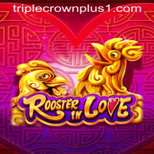 RoosterInLove: An Exciting Journey Through the Realm of Triple Crown Plus